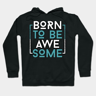 Born To Be Awesome Hoodie